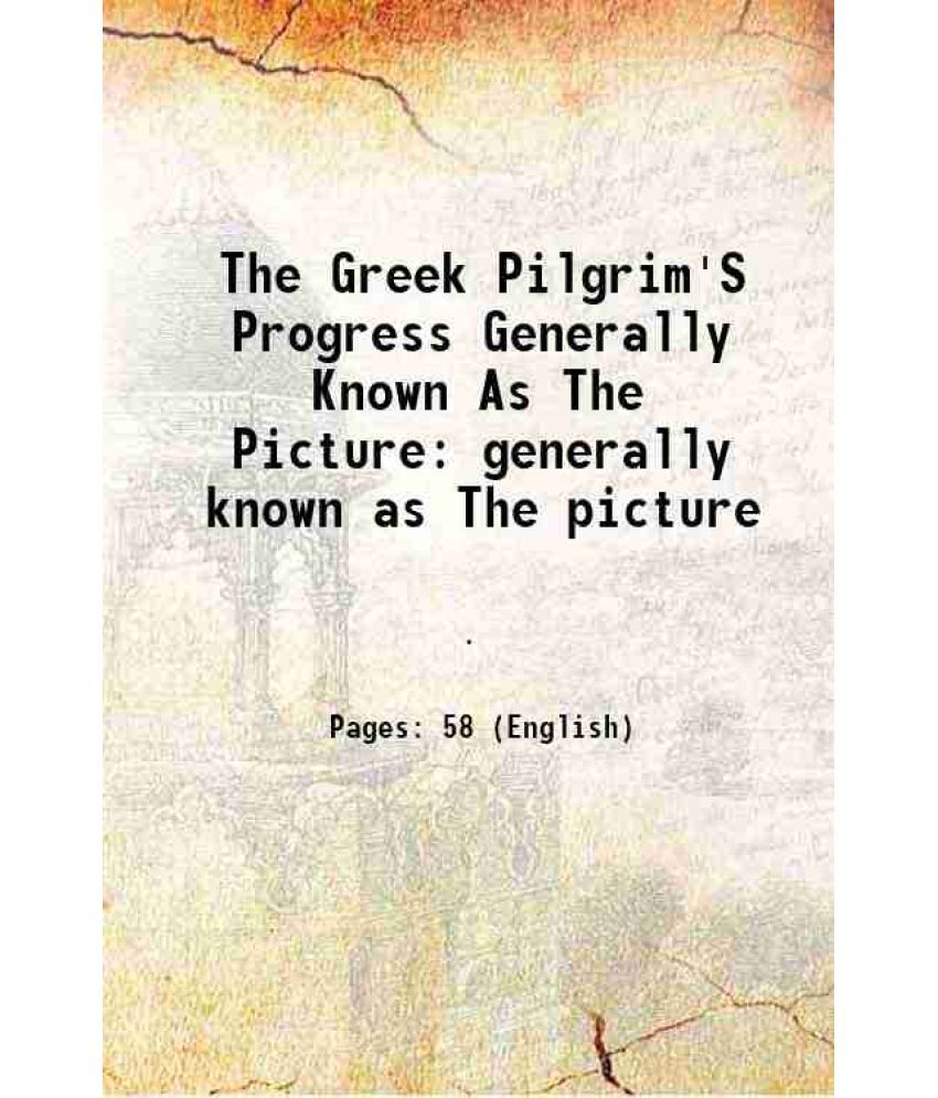     			The Greek Pilgrim'S Progress Generally Known As The Picture generally known as The picture 1910 [Hardcover]