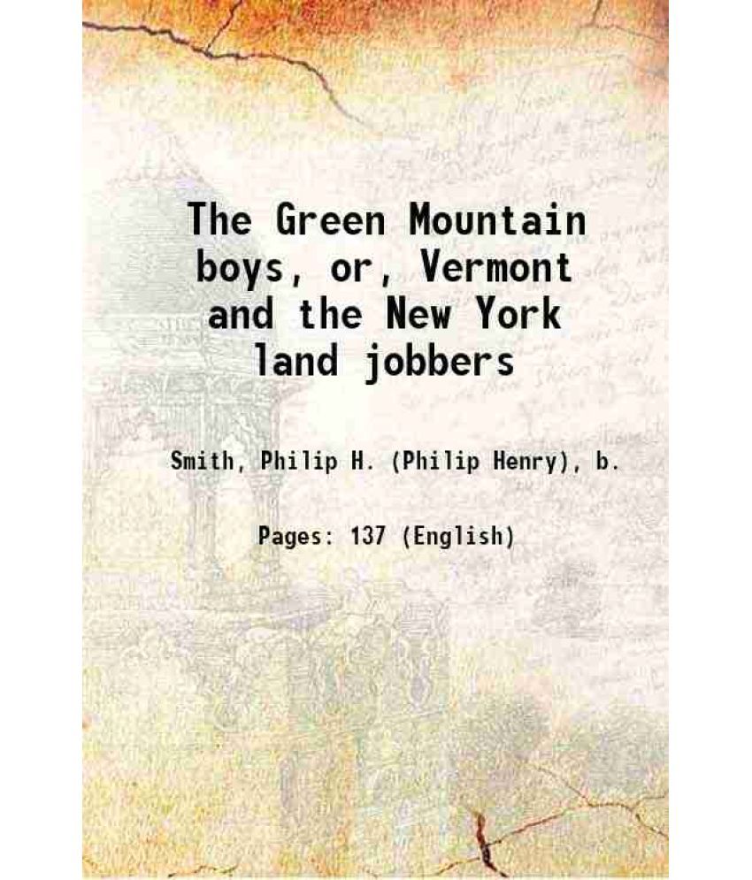     			The Green Mountain boys, or, Vermont and the New York land jobbers 1885 [Hardcover]