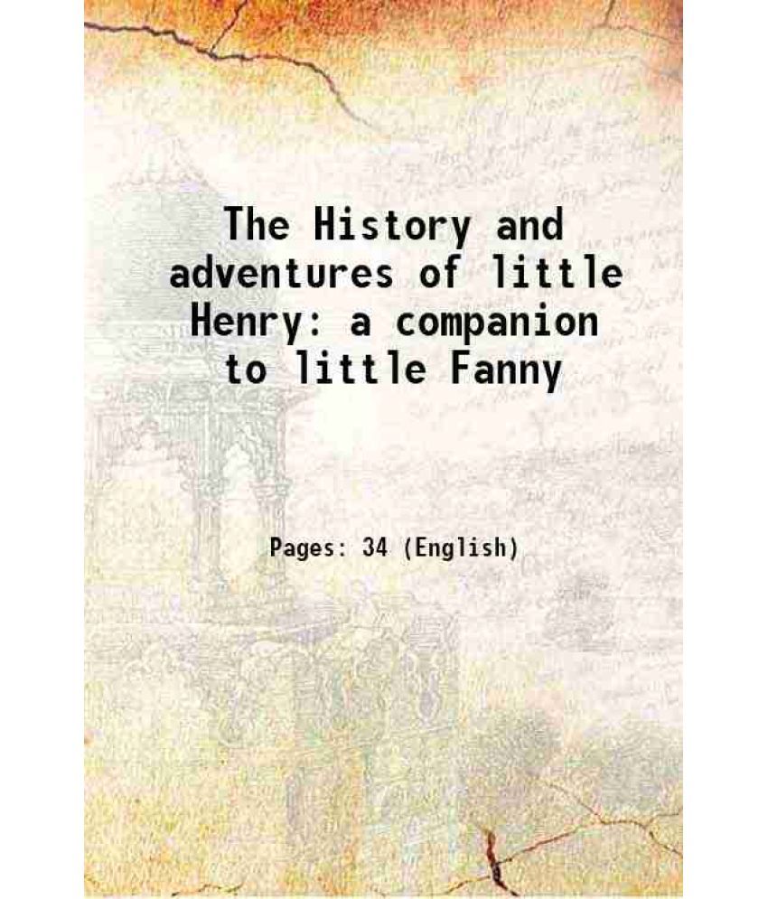     			The History and adventures of little Henry a companion to little Fanny 1825 [Hardcover]