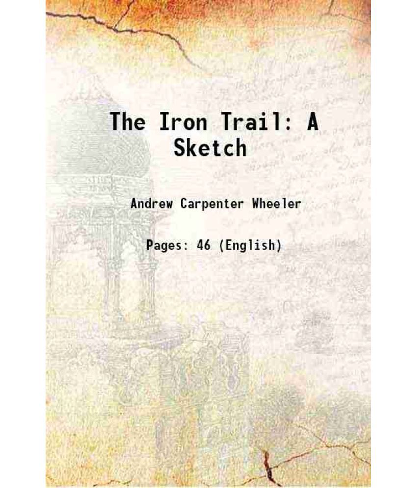    			The Iron Trail A Sketch 1876 [Hardcover]