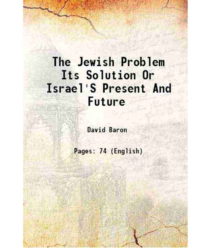     			The Jewish Problem Its Solution Or Israel'S Present And Future [Hardcover]