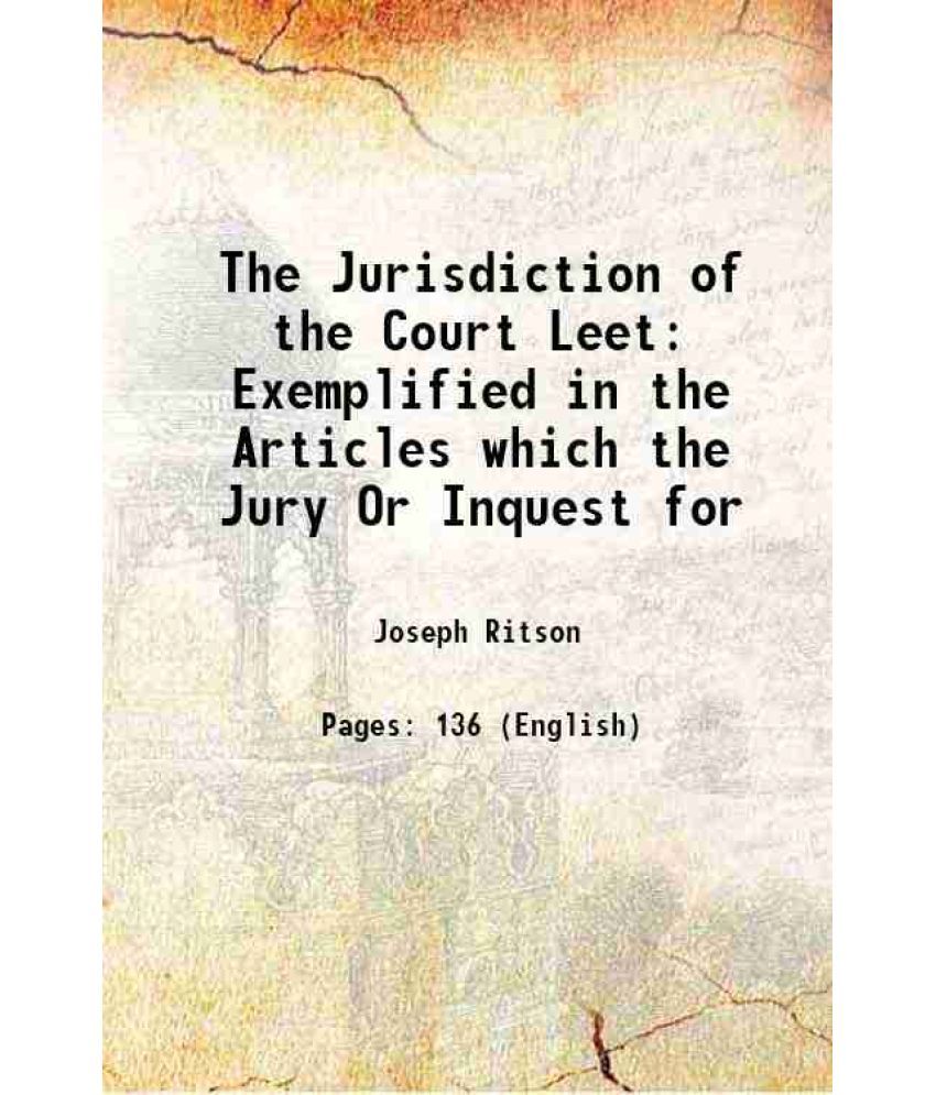     			The Jurisdiction of the Court Leet Exemplified in the Articles which the Jury Or Inquest for 1809 [Hardcover]