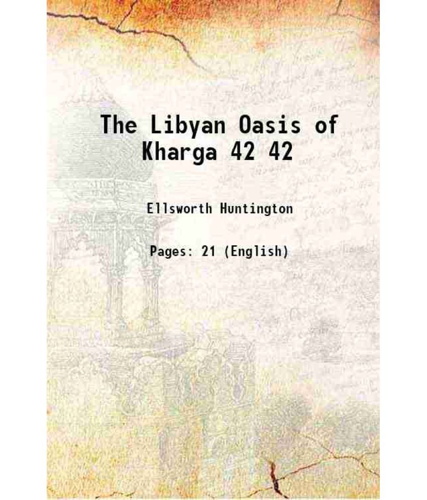     			The Libyan Oasis of Kharga Volume 42 1910 [Hardcover]