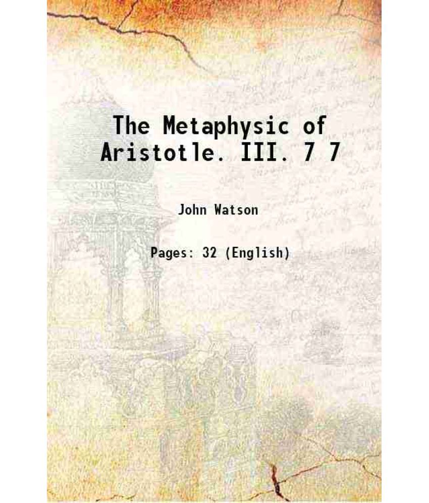     			The Metaphysic of Aristotle. III. Volume 7 1898 [Hardcover]