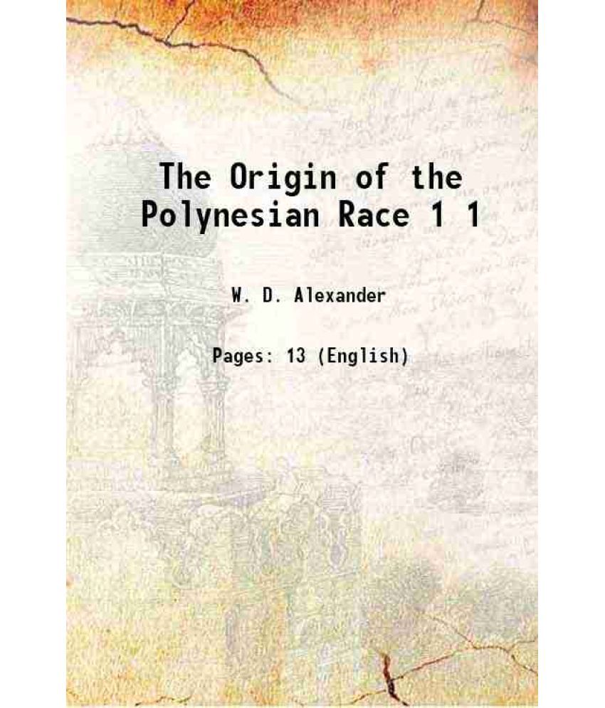     			The Origin of the Polynesian Race Volume 1 1910 [Hardcover]