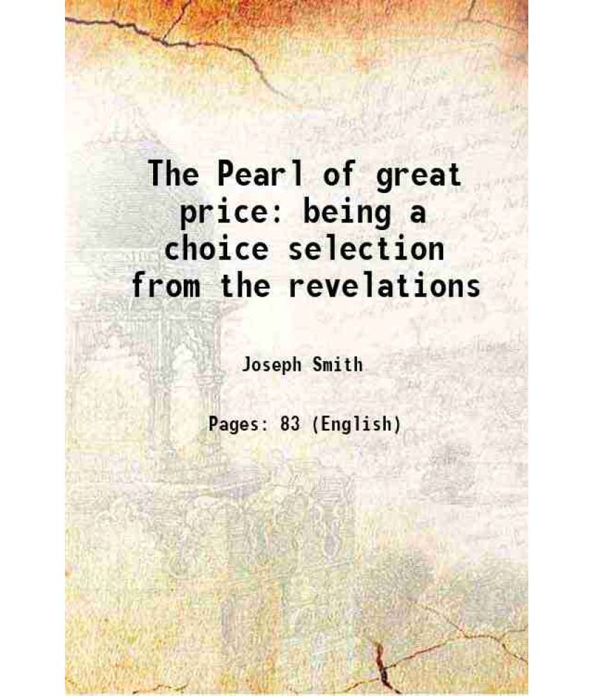     			The Pearl of great price: being a choice selection from the revelations 1878 [Hardcover]