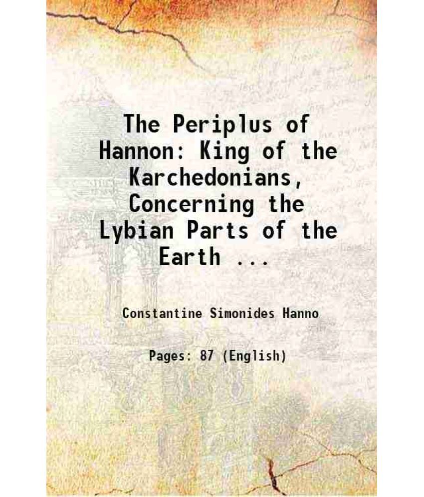     			The Periplus of Hannon King of the Karchedonians, Concerning the Lybian Parts of the Earth ... 1864 [Hardcover]