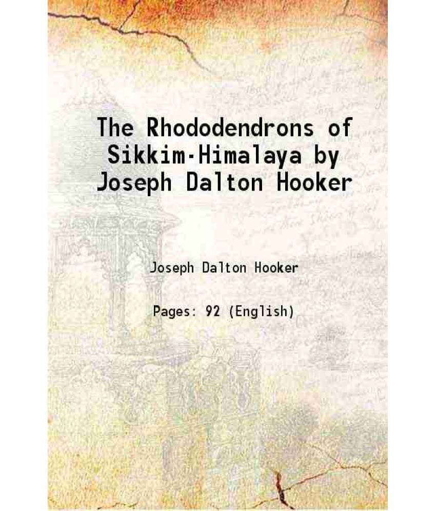     			The Rhododendrons of Sikkim-Himalaya Being An account, Botanical and geographical, of the Rhododendrons recently discovered in the mountai [Hardcover]