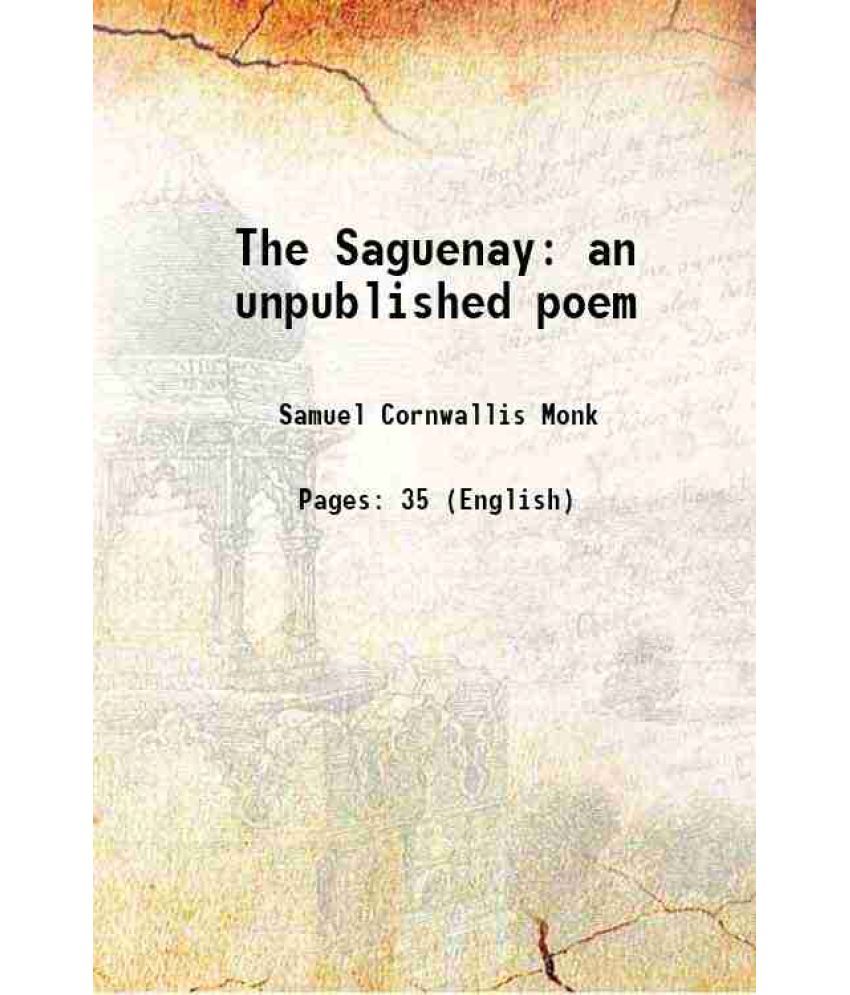     			The Saguenay an unpublished poem 1860 [Hardcover]