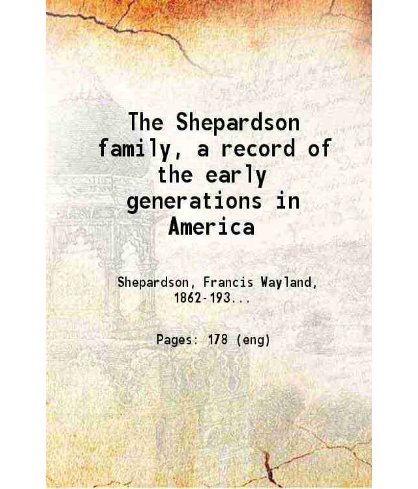     			The Shepardson family, a record of the early generations in America 1907 [Hardcover]