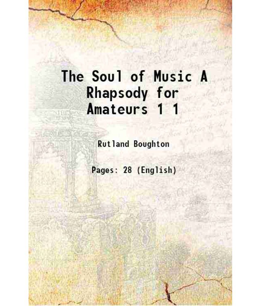     			The Soul of Music A Rhapsody for Amateurs Volume 1 1915 [Hardcover]