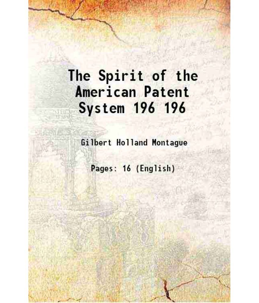     			The Spirit of the American Patent System Volume 196 1912 [Hardcover]