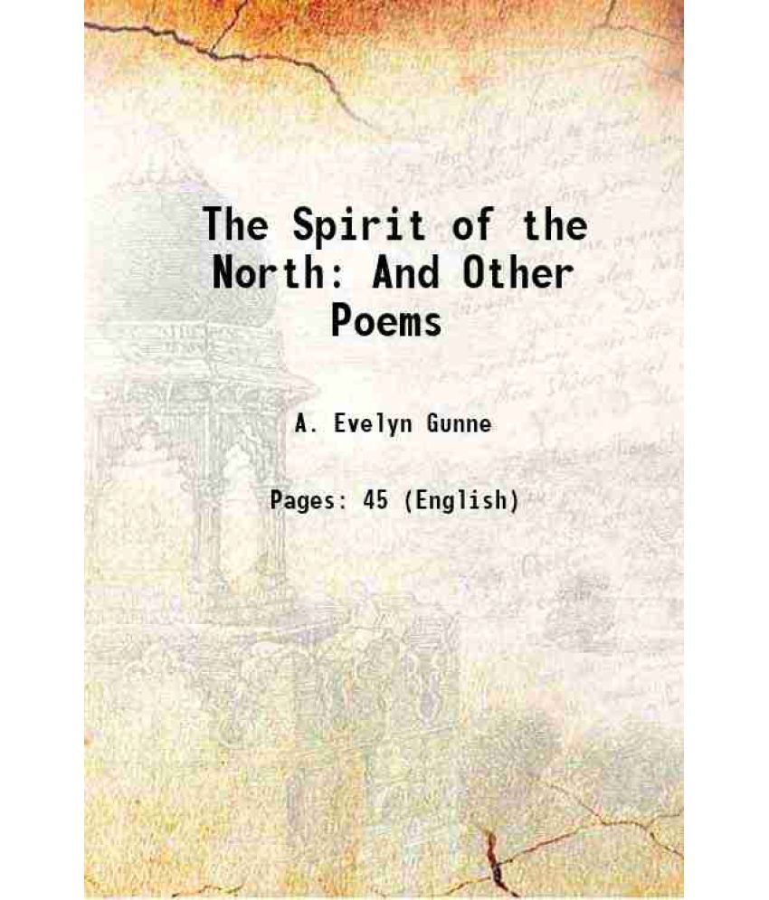     			The Spirit of the North: And Other Poems 1900 [Hardcover]