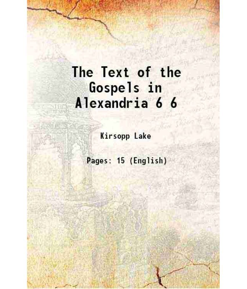     			The Text of the Gospels in Alexandria Volume 6 1902 [Hardcover]