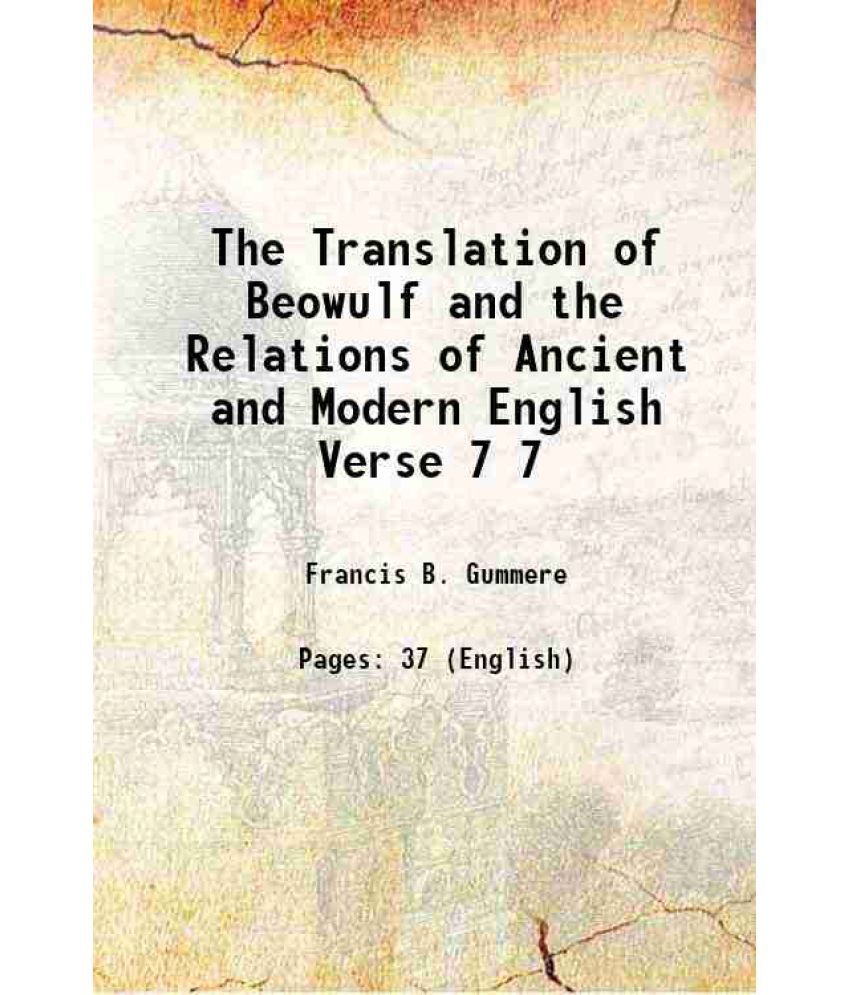     			The Translation of Beowulf and the Relations of Ancient and Modern English Verse Volume 7 1886 [Hardcover]