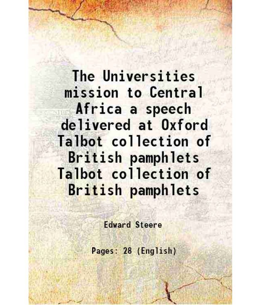     			The Universities mission to Central Africa a speech delivered at Oxford Volume Talbot collection of British pamphlets 1875 [Hardcover]