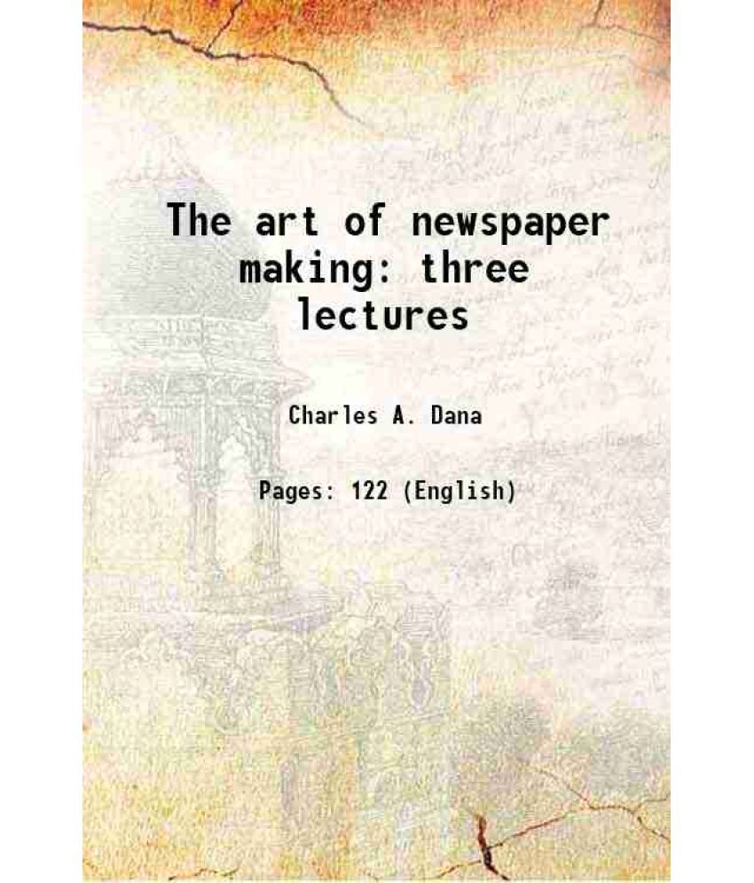     			The art of newspaper making three lectures 1895 [Hardcover]