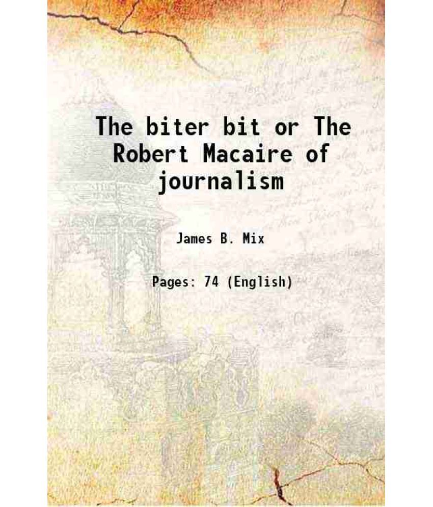     			The biter bit or The Robert Macaire of journalism 1870 [Hardcover]