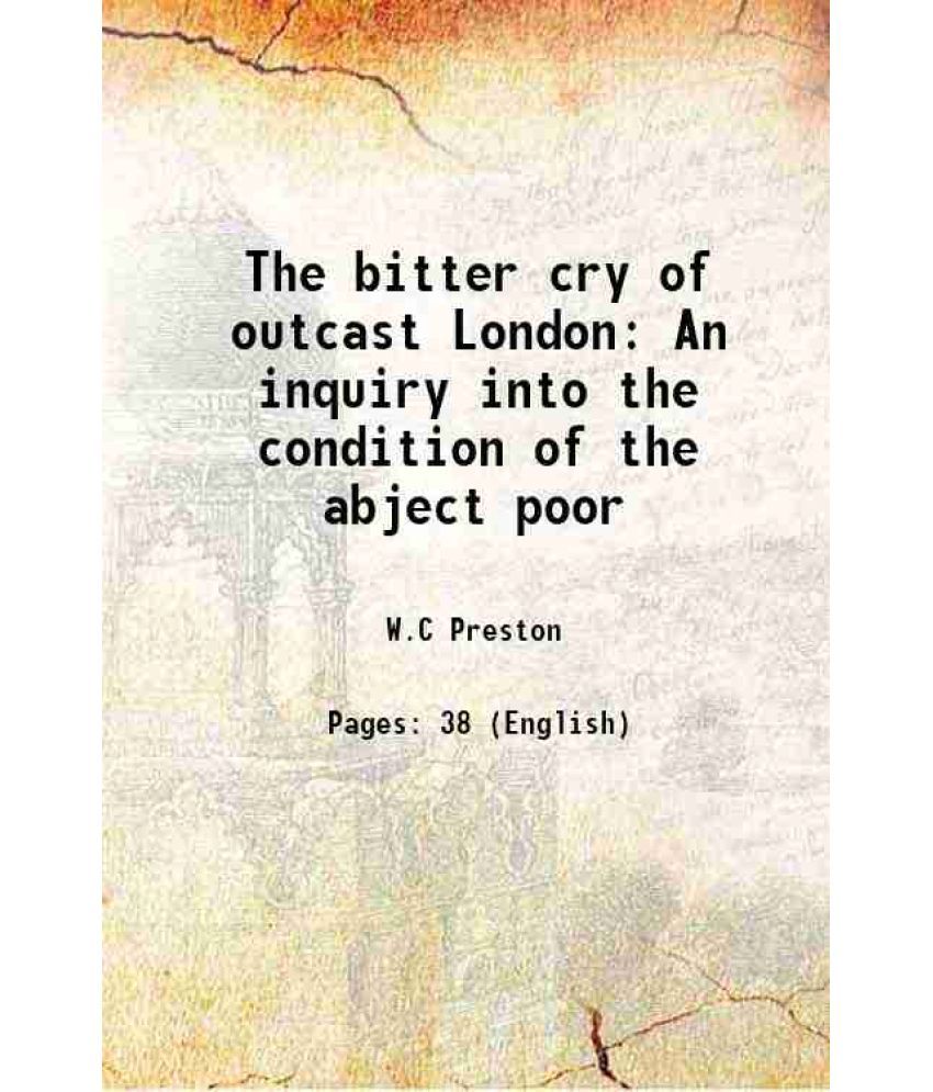     			The bitter cry of outcast London An inquiry into the condition of the abject poor Volume Talbot Collection of British Pamphlets 1883 [Hardcover]