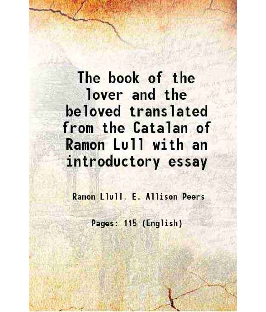     			The book of the lover and the beloved translated from the Catalan of Ramon Lull with an introductory essay 1923 [Hardcover]