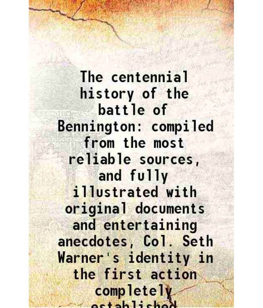     			The centennial history of the battle of Bennington 1877 [Hardcover]