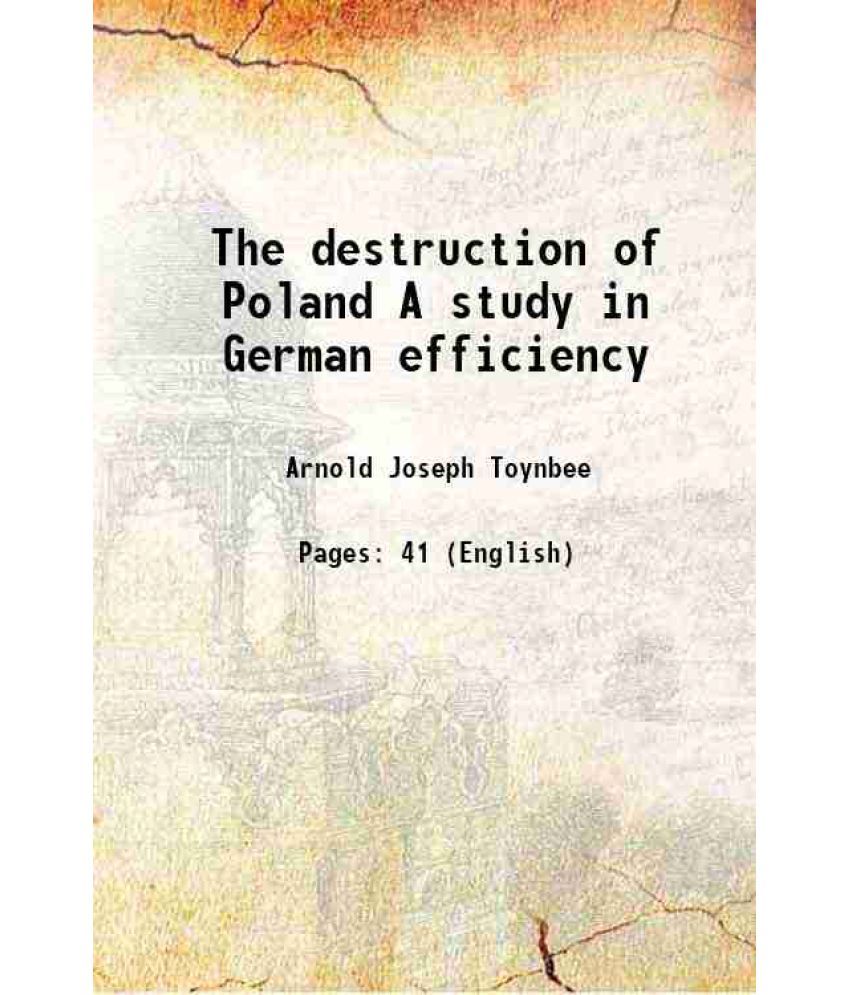     			The destruction of Poland A study in German efficiency 1916 [Hardcover]