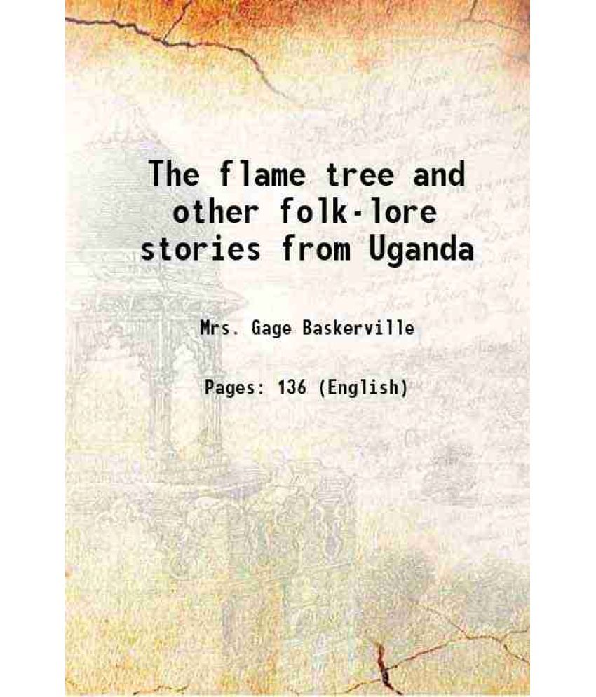     			The flame tree and other folk-lore stories from Uganda 1900 [Hardcover]