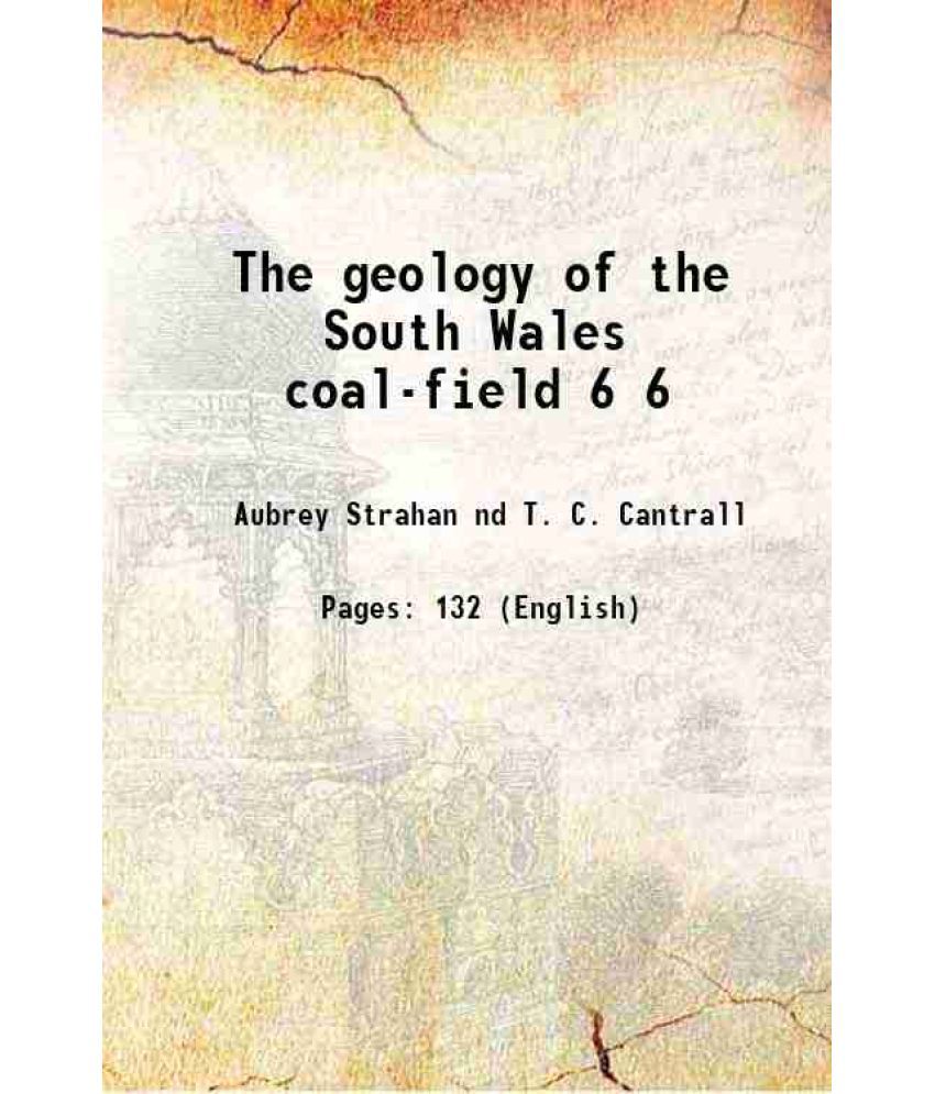     			The geology of the South Wales coal-field Volume 6 1899 [Hardcover]