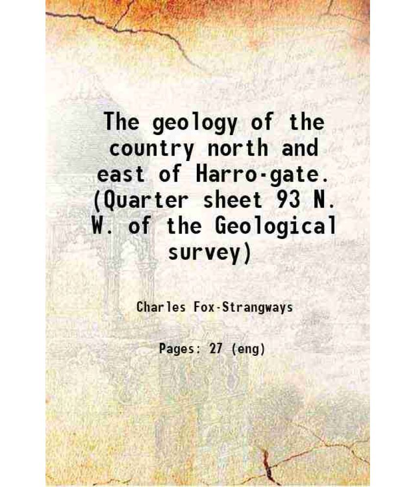     			The geology of the country north and east of Harro-gate. (Quarter sheet 93 N. W. of the Geological survey) 1873 [Hardcover]