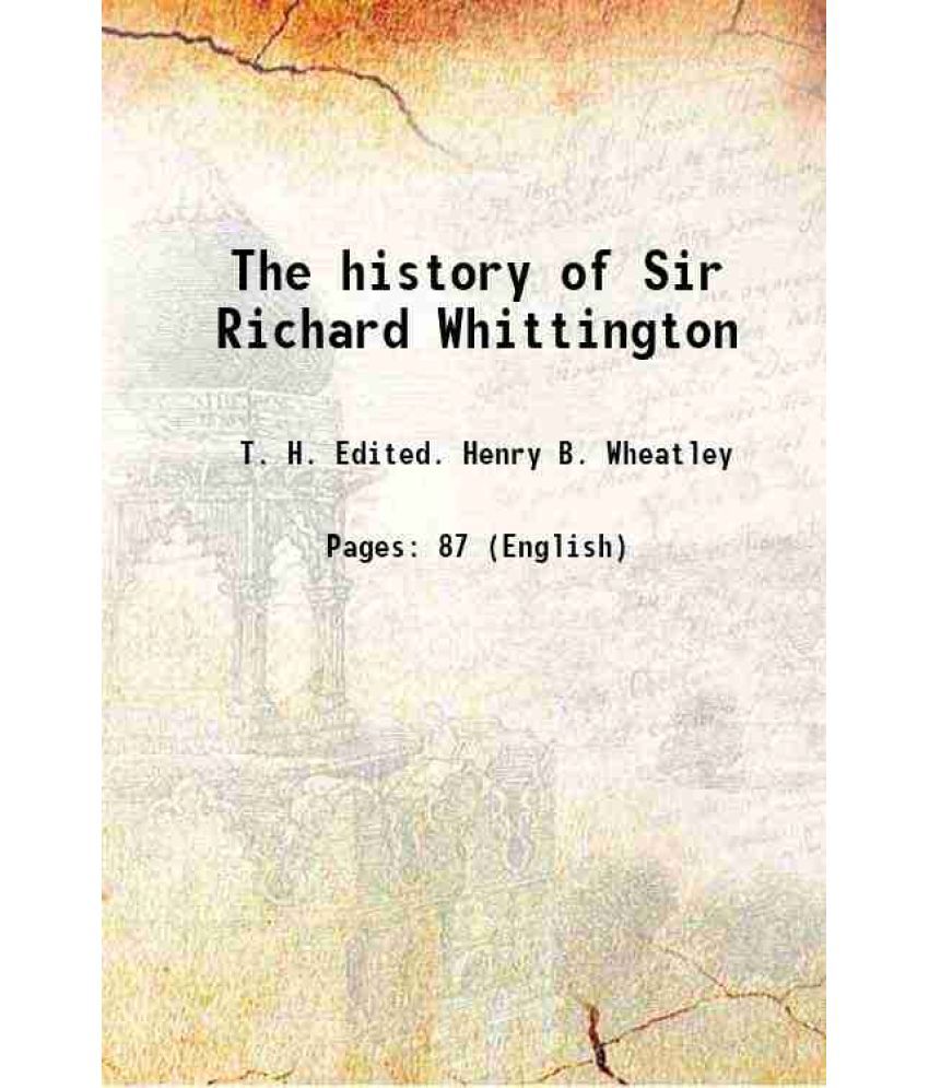     			The history of Sir Richard Whittington 1885 [Hardcover]