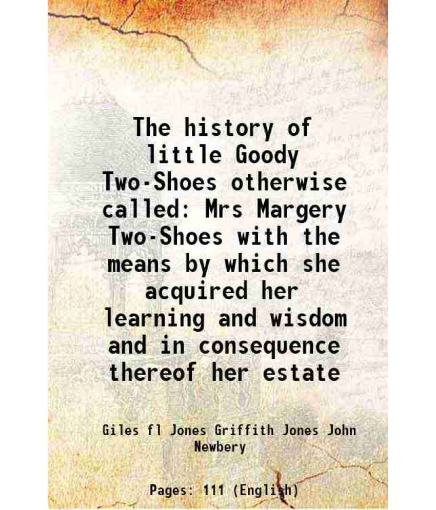     			The history of little Goody Two-Shoes otherwise called Mrs Margery Two-Shoes 1785 [Hardcover]