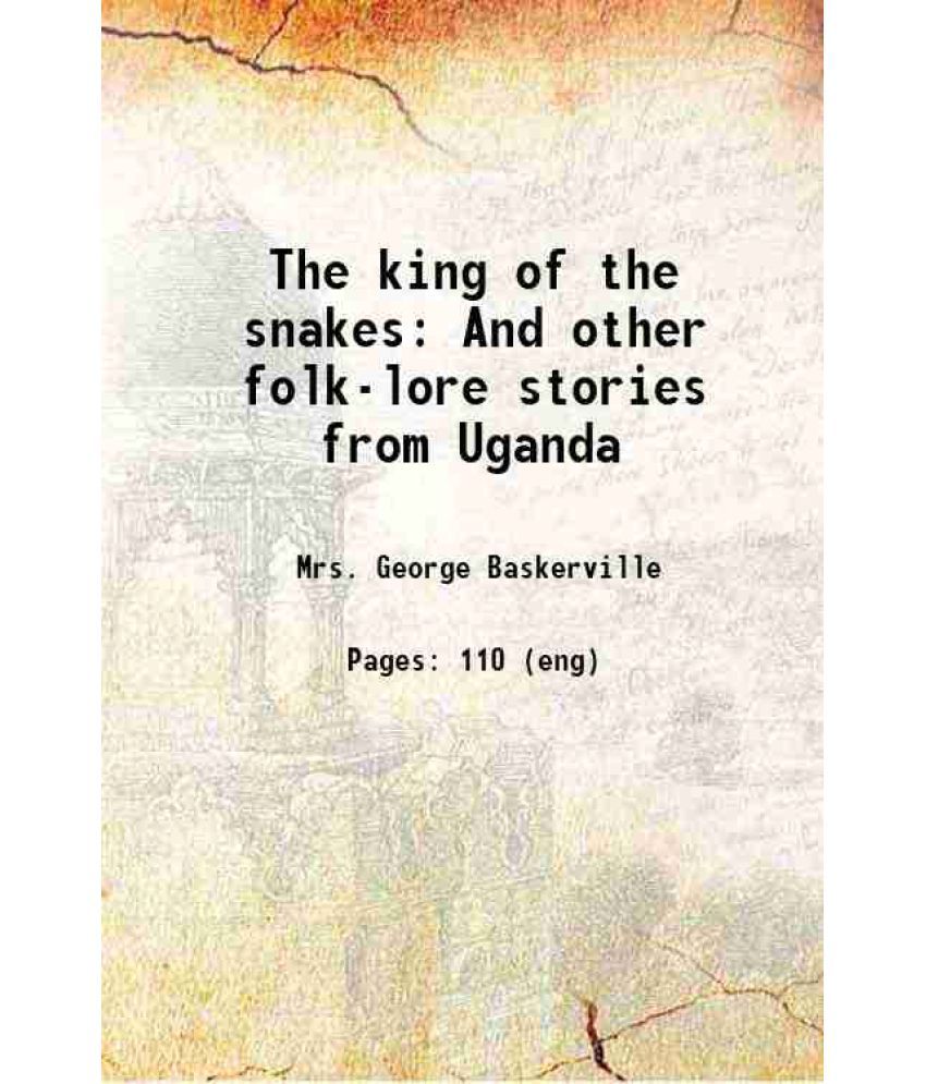     			The king of the snakes And other folk-lore stories from Uganda 1922 [Hardcover]