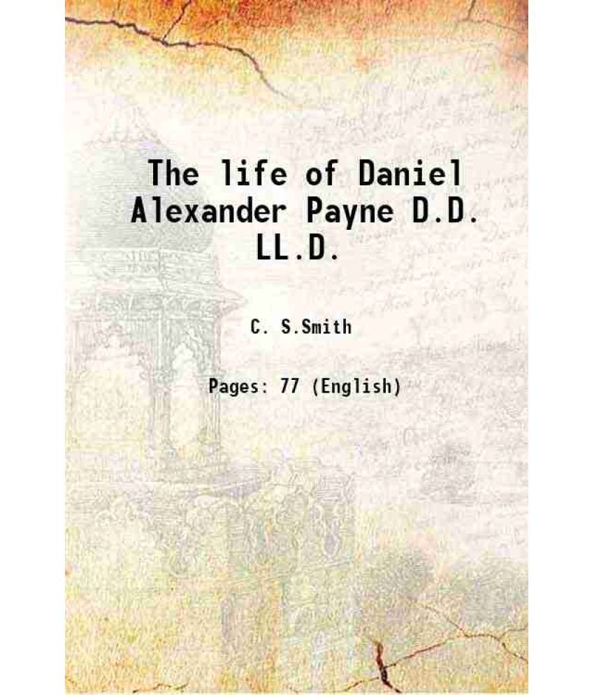     			The life of Daniel Alexander Payne D.D. LL.D. 1894 [Hardcover]