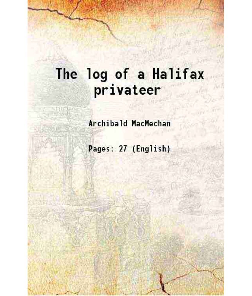     			The log of a Halifax privateer 1920 [Hardcover]