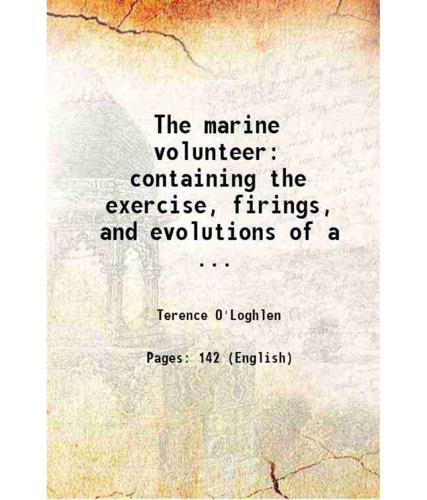    			The marine volunteer: containing the exercise, firings, and evolutions of a ... 1766 [Hardcover]