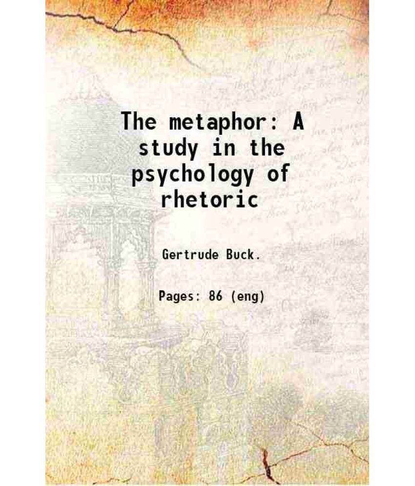     			The metaphor A study in the psychology of rhetoric 1899 [Hardcover]
