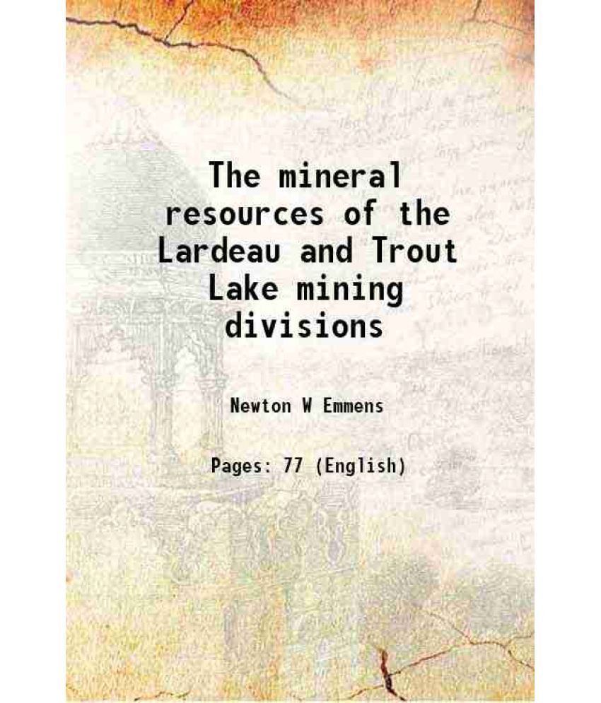     			The mineral resources of the Lardeau and Trout Lake mining divisions 1914 [Hardcover]