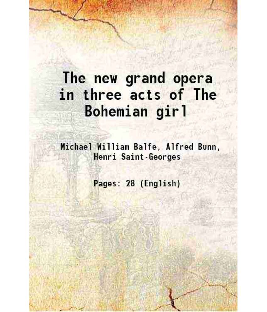     			The new grand opera in three acts of The Bohemian girl [Hardcover]