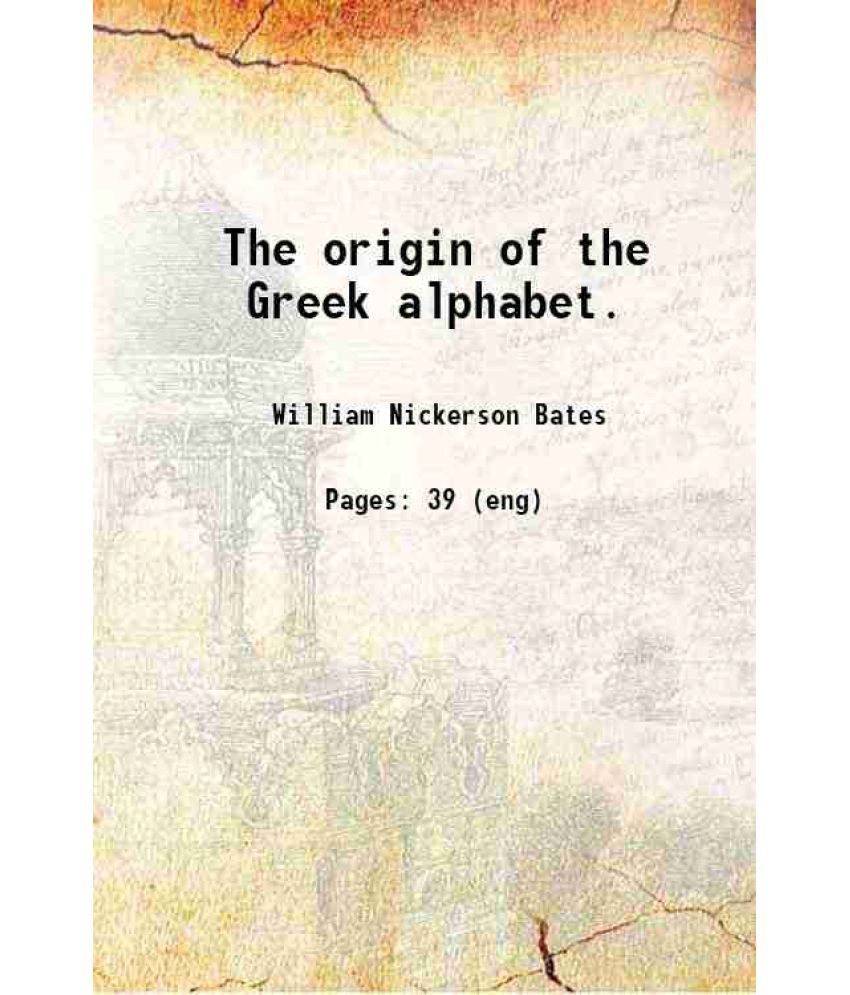     			The origin of the Greek alphabet. 1916 [Hardcover]