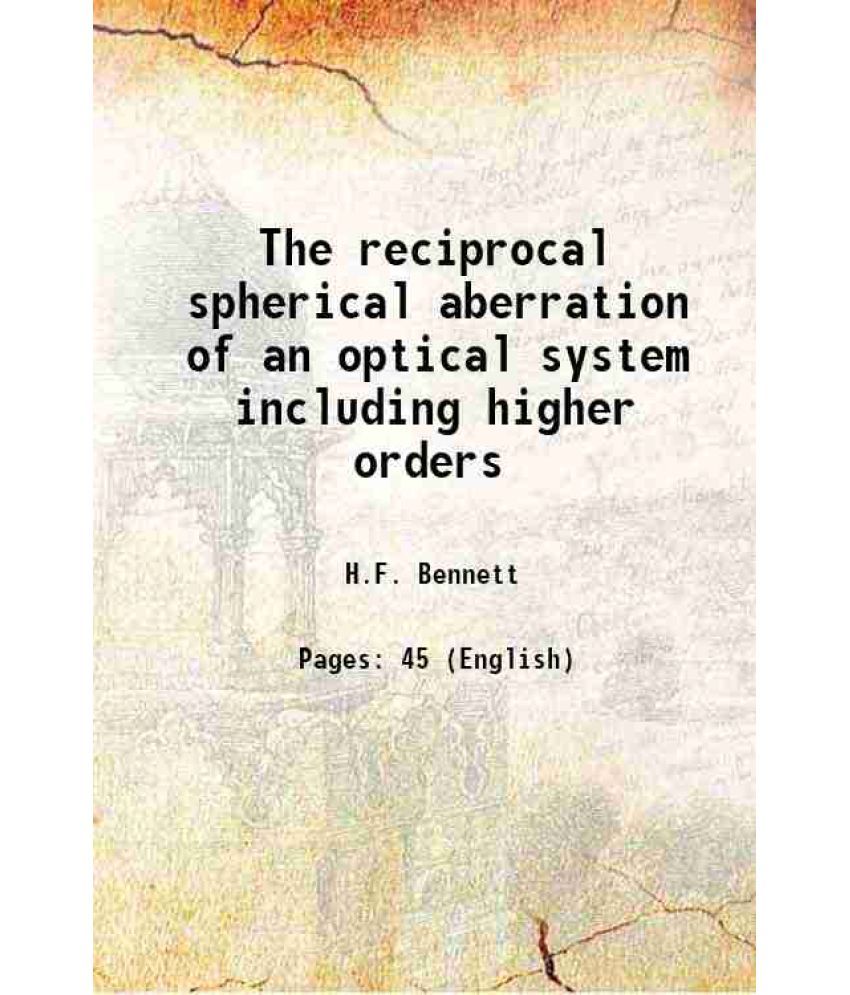     			The reciprocal spherical aberration of an optical system including higher orders 1932 [Hardcover]