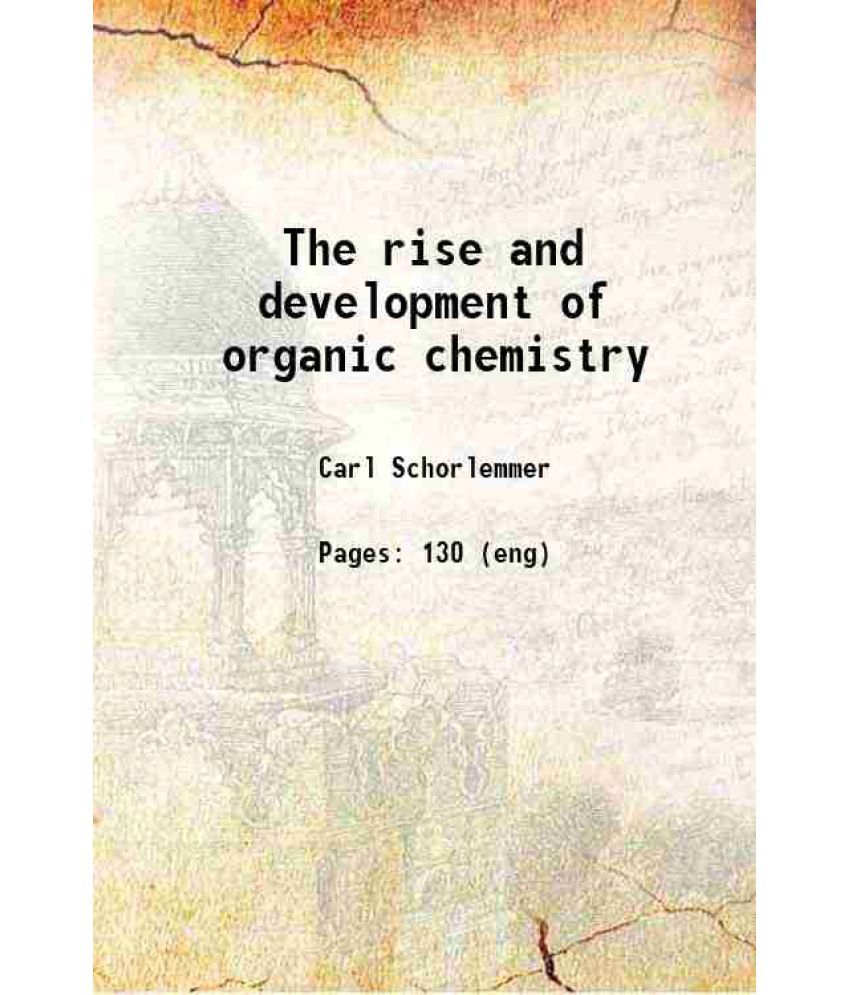     			The rise and development of organic chemistry 1879 [Hardcover]