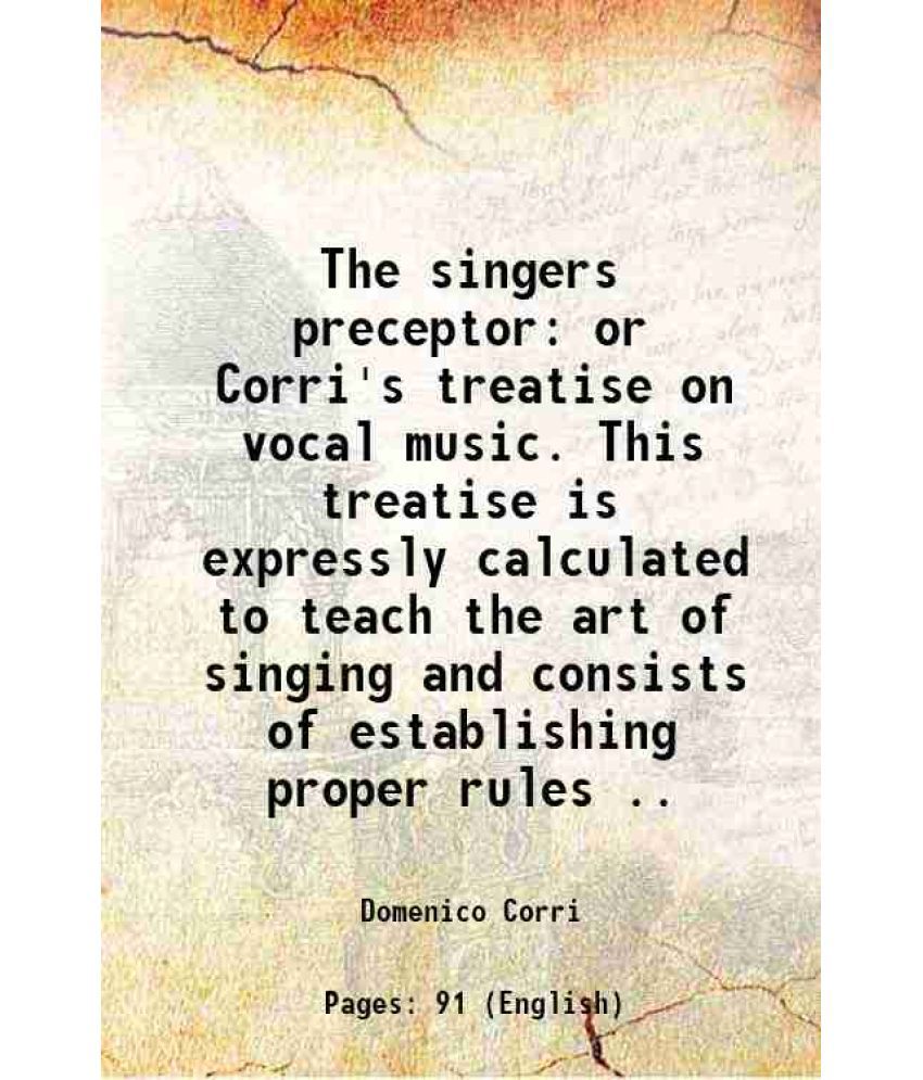     			The singers preceptor or Corri's treatise on vocal music 1811 [Hardcover]