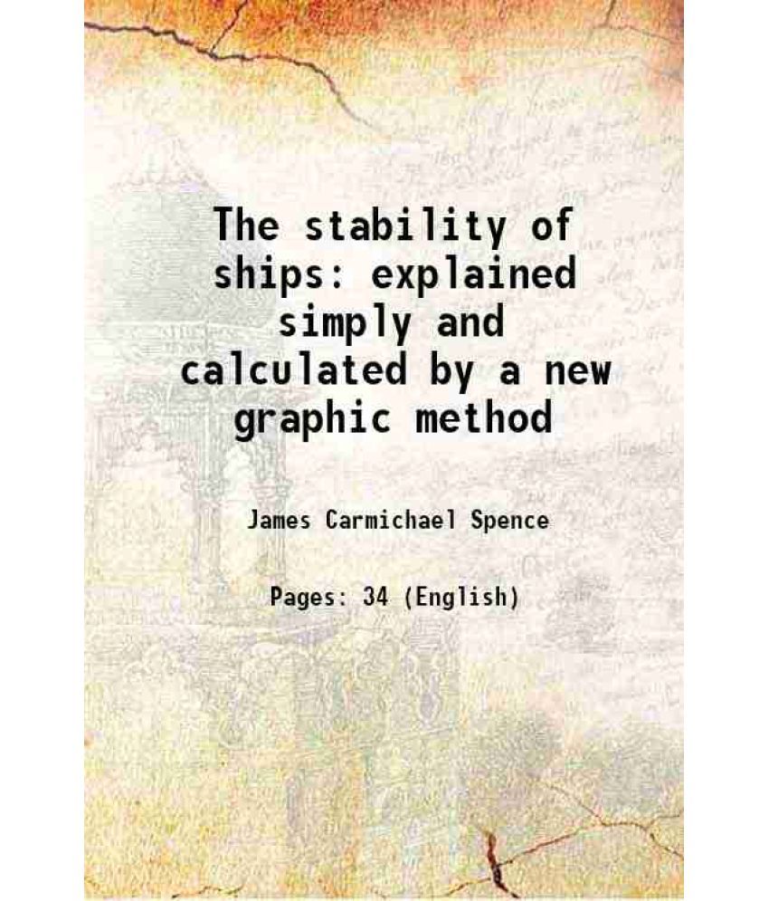     			The stability of ships explained simply and calculated by a new graphic method 1884 [Hardcover]