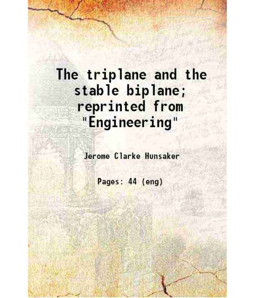     			The triplane and the stable biplane; reprinted from "Engineering" 1918 [Hardcover]