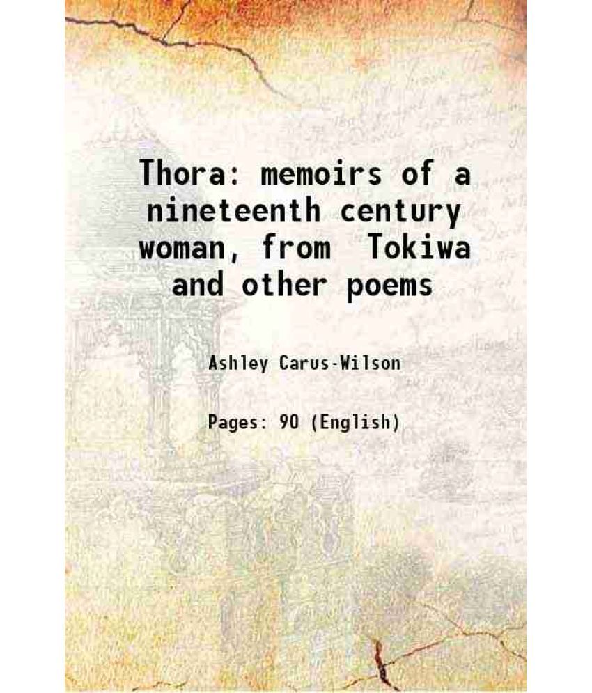     			Thora memoirs of a nineteenth century woman, from Tokiwa and other poems 1896 [Hardcover]