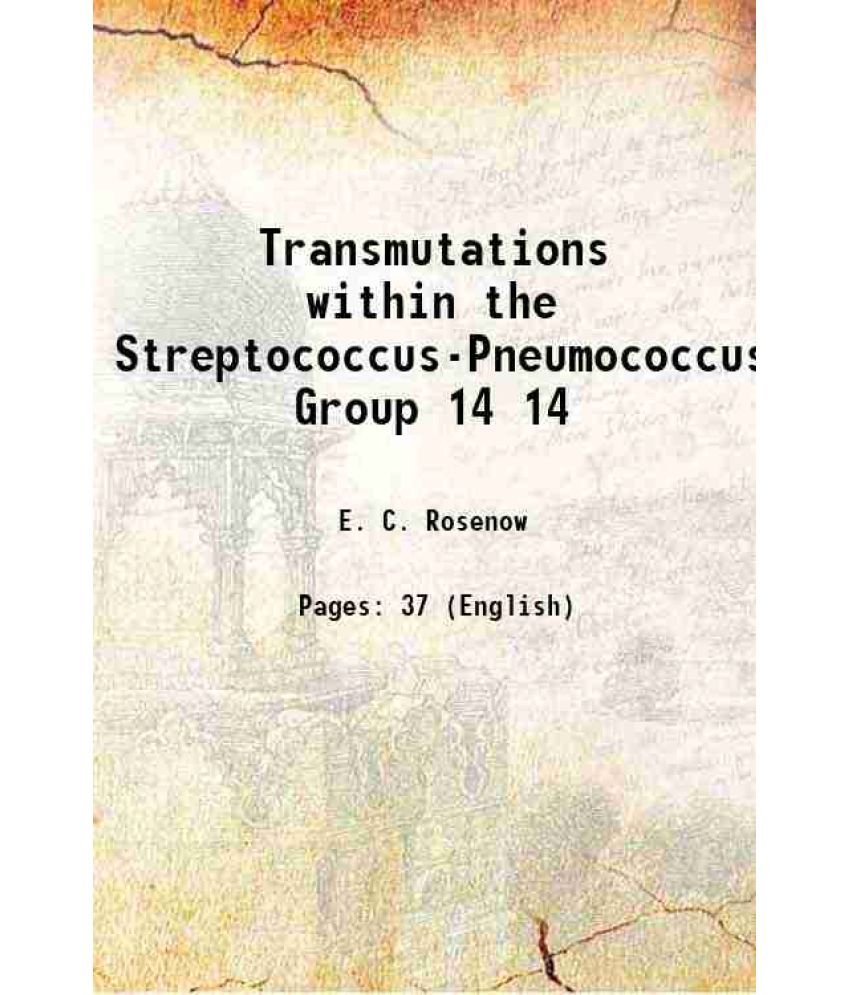     			Transmutations within the Streptococcus-Pneumococcus Group Volume 14 1914 [Hardcover]