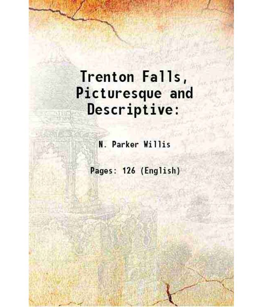     			Trenton Falls, Picturesque and Descriptive: 1862 [Hardcover]