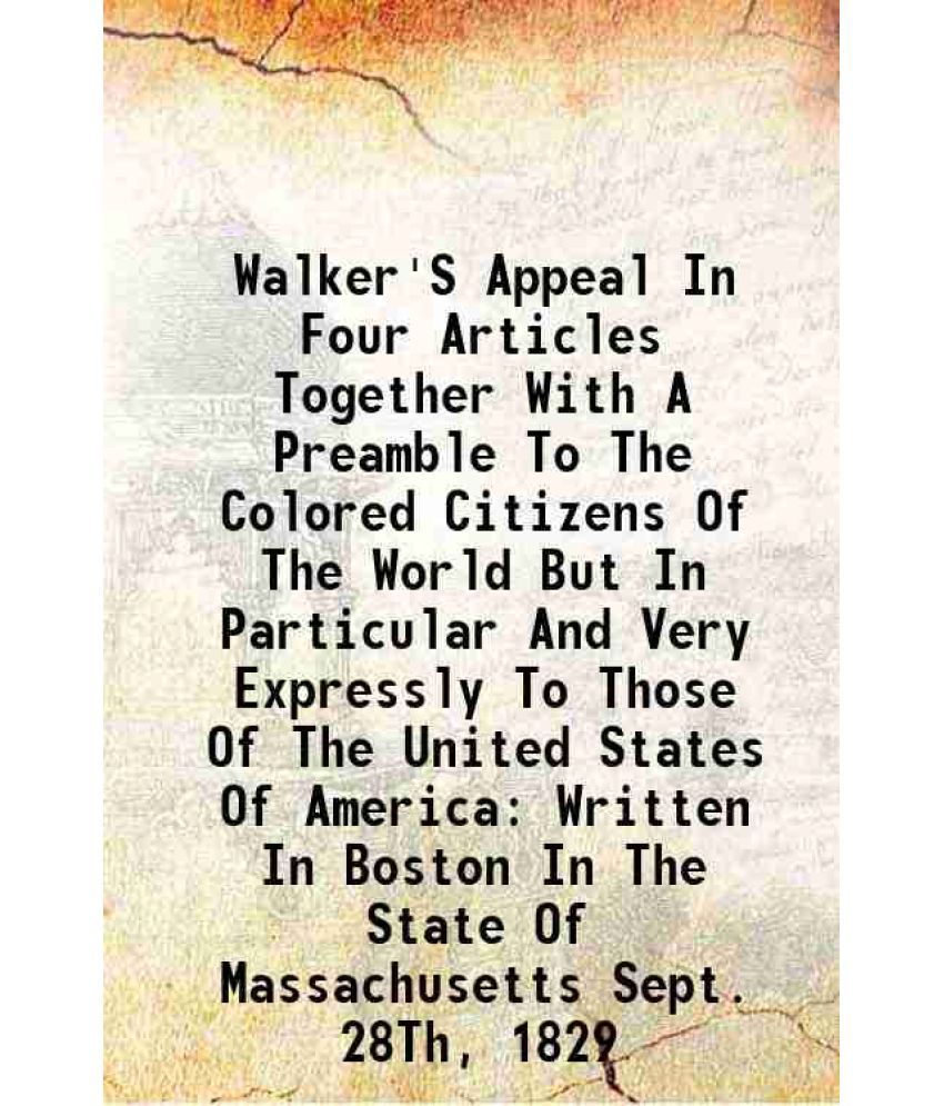     			Walker'S Appeal In Four Articles Together With A Preamble To The Colored Citizens Of The World 1829 [Hardcover]