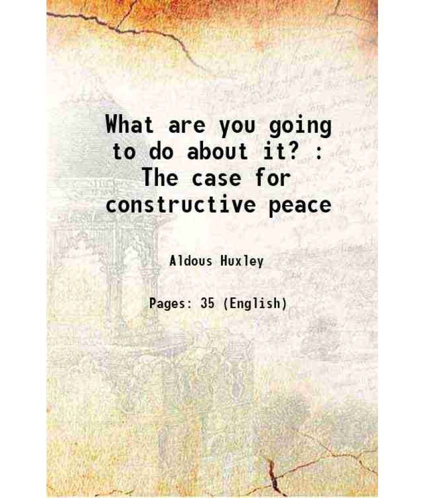     			What are you going to do about it? : The case for constructive peace 1900 [Hardcover]