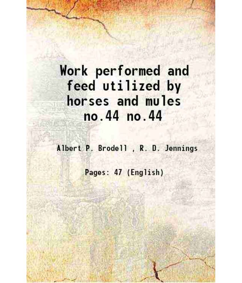     			Work performed and feed utilized by horses and mules Volume no.44 1944 [Hardcover]